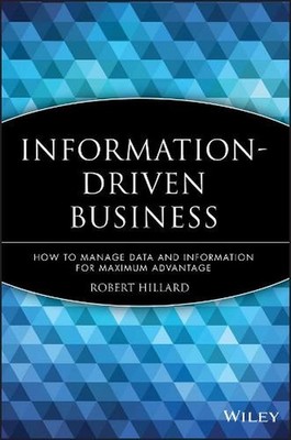 Information-Driven Business: How to Manage Data and Information for Maximum Adva