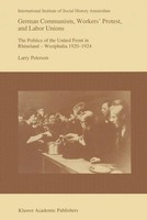 Larry Peterson | German Communism, Workers' Protest, And Labor Unions | Buch
