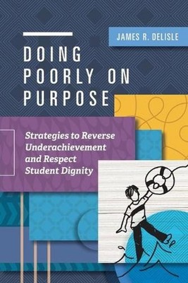 Doing Poorly on Purpose: Strategies to Reverse Underachievement and Respect Stud