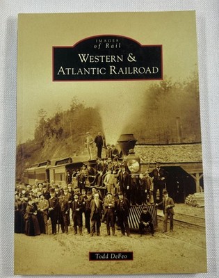 Western & Atlantic Railroad Todd DeFeo 2019 Images of Rail History Arcadia