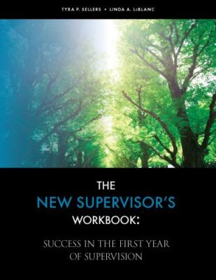 The New Supervisor's Workbook: Success in the First Year of Supervision, LeBlanc