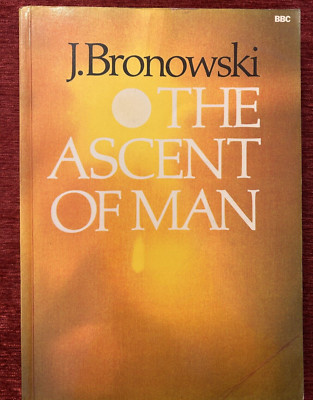 The Ascent of Man by J. Bronowski ( 1976: TPB)