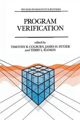 Program Verification : Fundamental Issues in Computer Science, Paperback by C...