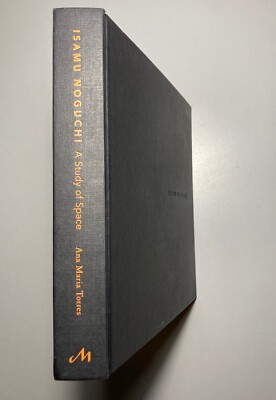 ISAMU NOGUCHI A Study of Space by Ana Maria Torres 2000 Hardcover