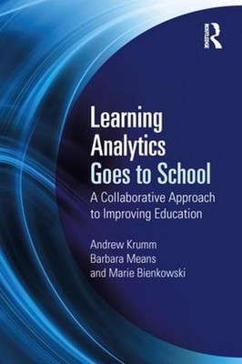 Learning Analytics Goes to School: A Collaborative Approach to Improving Educati
