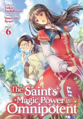Yuka Tachibana The Saint's Magic Power is Omnipotent (Light Novel) (Taschenbuch)