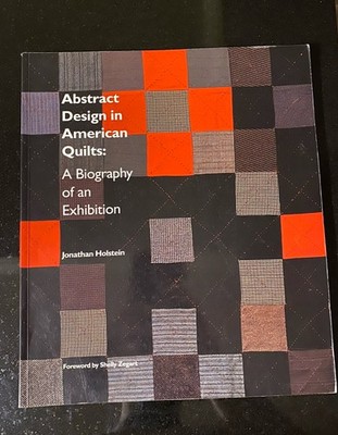 Abstract Design in American Quilts : A Biography of an Exhibition