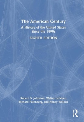 The American Century: A History of the United States Since the 1890s by Robert D
