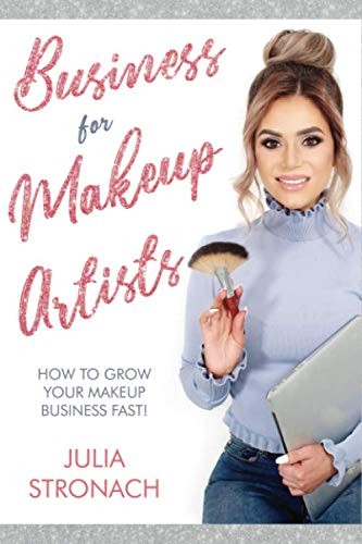 Business for Makeup Artists: HOW TO GROW YOUR MAKEUP BUSIN... by Stronach, Julia
