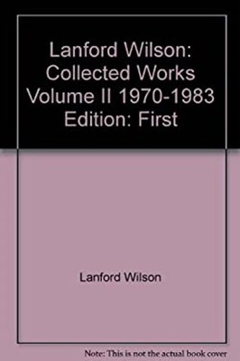 Lanford Wilson: Collected Works Volume II, 1970-1983 Lanford Wils