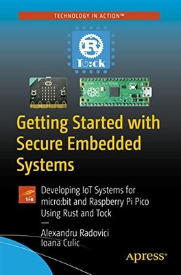 Getting Started with Secure Embedded Systems : Developing Low Power IoT ...
