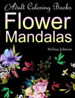 Adult Coloring Books Flower Mandalas: Anti-Stress Mandala Floral Patterns: ...