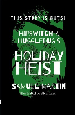 Samuel Martin | Hipswitch & Huggledug's Holiday Heist | Taschenbuch | Englisch