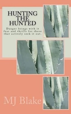 Hunting The Hunted: Danger brings with it fear and thrills for those that active