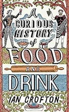 A Curious History of Food and Drink Hardcover Ian Crofton