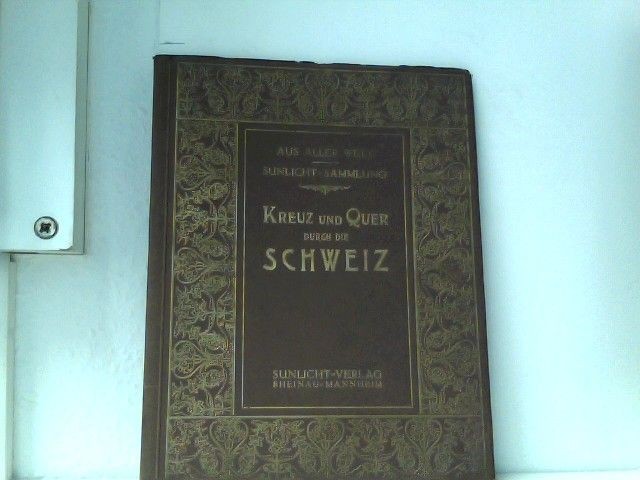 Kreuz und Quer durch die Schweiz Bergenroth, Alexander von: