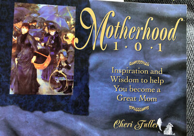 MOTHERHOOD 101: INSPIRATION AND WISDOM TO HELP YOU BECOME By Cheri Fuller *Mint*