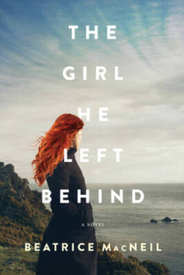 The Girl He Left Behind: A Novel - Paperback By MacNeil, Beatrice - VERY GOOD