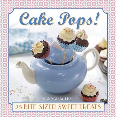 Cake Pops 25 BiteSize Sweet Treats by Hannah Miles HARDBACK 9780754830412