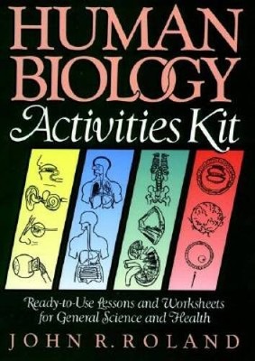 Human Biology Activities Kit: Ready-to-Use Lessons and Worksheets fo - VERY GOOD