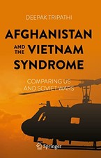 Afghanistan and the Vietnam Syndrome: Comparing US and Soviet Wars by Deepak Tr