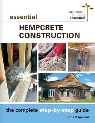 Chris Magwood Essential Hempcrete Construction (Paperback)