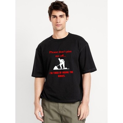 Please Don't Piss Me Off T-Shirt Tired Of Hiding Bodies Lustig Navy Grafik Top