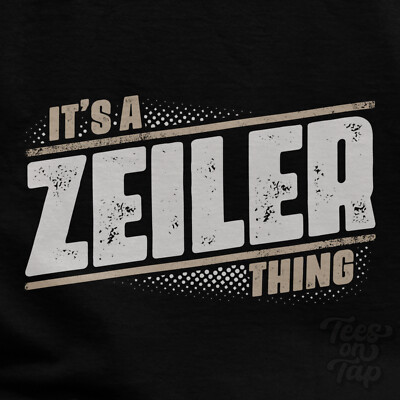 IT'S A ZEILER THING T-SHIRT name surname funny family gift idea