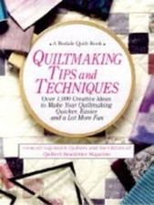 Quiltmaking Tips and Techniques: Over 1000 Creative Ideas to Make Your Qu - GOOD