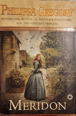 The Wideacre Trilogy Ser.: Meridon by Philippa Gregory (2003, Trade ...