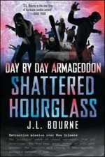 Day by Day Armageddon: Shattered Hourglass - Paperback By Bourne, J. L. - GOOD