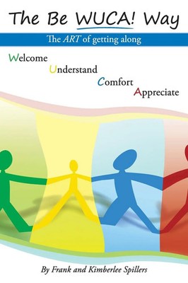 The Be Wuca! Way The Art of Getting Along Frank And Kimberlee Spillers Buch 2013
