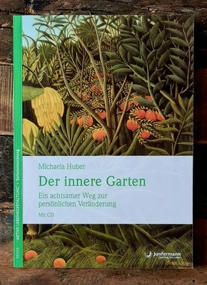Der innere Garten: Ein achtsamer Weg zur persönlichen Veränderung