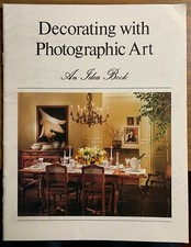  Decorating with Photographic Art: An Idea Book 
