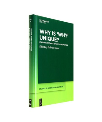 Why is 'Why' Unique?: Its Syntactic and Semantic Properties