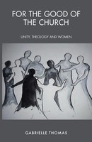 For The Good Of The Church | Unity, Theology And Women | Gabrielle Thomas | Buch