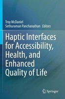 Haptic Interfaces For Accessibility, Health, And Enhanced Quality Of Life Troy M