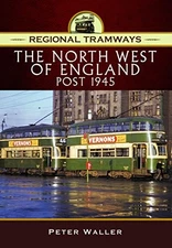 Regional Tramways - the North West of England, Post 1945 by Peter Waller Book