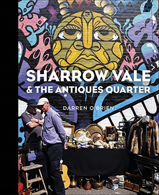 Sharrow Vale & the Antiques Quarter - Hardback NEW O'Brien, Darren 26/11/2019