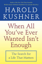 When All You've Ever Wanted Isn't Enough: the Search fo -  NEW Harold Kushner 20