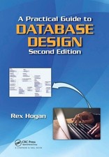 A Practical Guide to Database Design by Rex Hogan Paperback Book