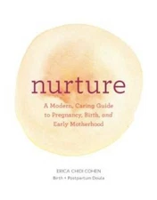 Nurture: A Modern Guide to Pregnancy, Birth, Early Motherhood - and  - VERY GOOD