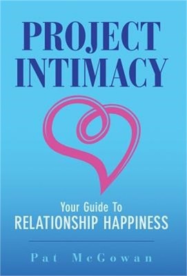 Project Intimacy: Your Guide To Relationship Happiness (Hardback or Cased Book)