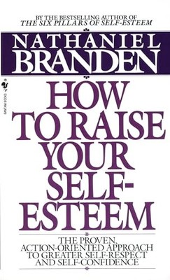 Nathaniel Ph.D. Bran - How To Raise Your Self Esteem - Paperback - G245z
