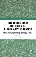 Fieldnotes From The Edges Of Higher Arts Education | Annouchka Bayley | Buch