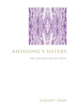 Antigone's Sisters: On the Matrix of Love (Theology Continental 
