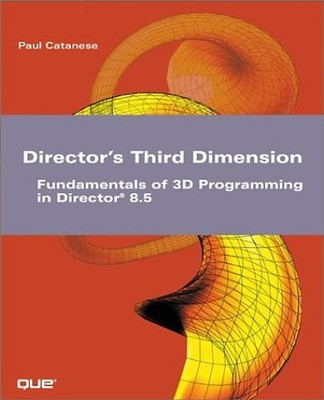 Director's Third Dimension, w. CD-ROM: Fundamentals of 3D Programming in Directo