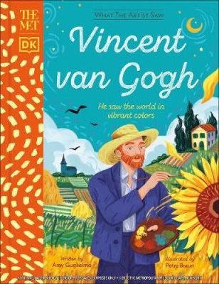 The Met Vincent van Gogh: He Saw the World in Vibrant Colours (DK The Met)