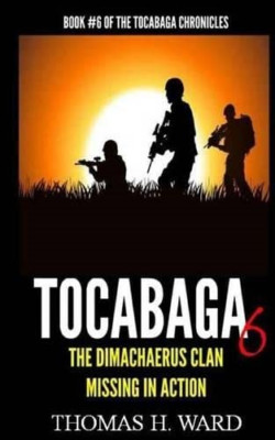 Tocabaga 6 : the Dimachaerus Clan-Missing in Action -  NEW Thomas Ward 2014