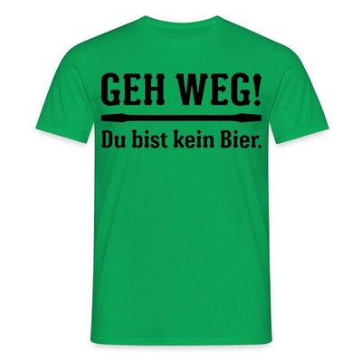 Geh Weg Du Bist Kein Bier Spruch Männer T-Shirt